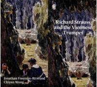 CHIYAN WONG & JONATHAN FREEMAN-ATTWOOD: RICHARD STRAUSS & THE VIENNESE TRUMPET
