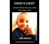 Chizi's Light - Cancer Took His Life, Love Kept His Light