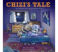 Chizi's Tale: The True Story Of An Orphaned Black Rhino