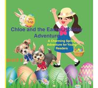 Chloe and the Easter Holiday Adventure: A Charming Spring Adventure for Young Readers