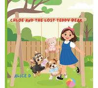Chloe and the Lost Teddy Bear: A Heartwarming Story About Friendship, Teamwork, and Never Giving Up
