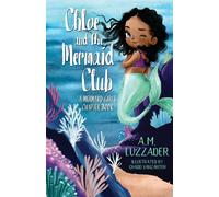 Chloe And The Mermaid Club A Mermaid Girls Chapter Book