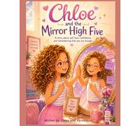 Chloe and the Mirror High Five: A story about self-love, confidence, and remembering that you are enough
