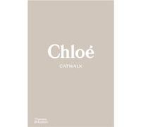 Chloé Catwalk – The Complete Collections – anglais – Thames & Hudson