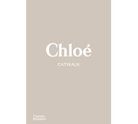 Chloé Catwalk – The Complete Collections – anglais – Thames & Hudson