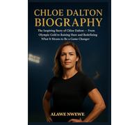 Chloe Dalton Biography: The Inspiring Story of Chloe Dalton - From Olympic Gold to Raising Hare and Redefining What It Means to Be a Game Changer