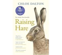 Chloe Dalton - Raising Hare The heart-warming true story of an unlik - E245z