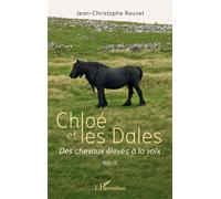 Chloé et les Dales Des chevaux élevés à la voix - Jean-Christophe Rouvet - L'harmattan - broché - Guide