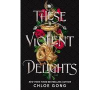 Chloe Gong - se Violent Delights The New York Times bestseller and f - E245z
