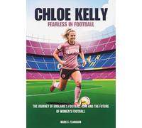 CHLOE KELLY : Fearless in Football: The Journey of England’s Football Icon and the Future of Women's Football