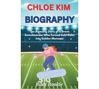 Chloe Kim Biography: The Amazing Story of a Brave Snowboarder Who Turned Cold Rides into Golden Moments