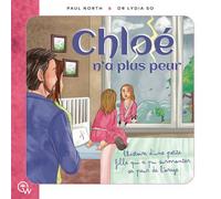 Chloé n'a plus peur - L'histoire d'une petite fille qui a pu surmonter sa peur de l'orage - Paul North - Quantum Way Eds - broché - Document jeunesse