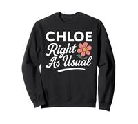 Chloe Nom de Fleur Right As Usual Mother Wife Girlfriend Girl Sweatshirt