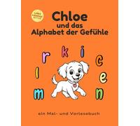 Chloe und das Alphabet der Gefühle: Linkshändige Ausgabe - Ein Alphabet voller Gefühle, Geschichten und Ausmalspaß.