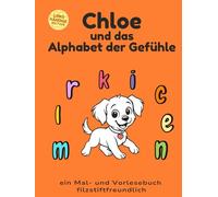Chloe und das Alphabet der Gefühle: Linkshändige, filzstiftfreundliche Hardcover-Edition mit Gesprächsimpulsen über Gefühle