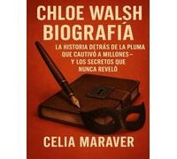Chloe Walsh Biografía: La historia detrás de la pluma que cautivó a millones-y los secretos que nunca reveló