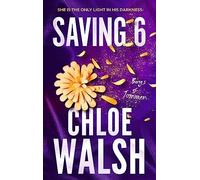 Chloe Walsh - Saving 6 Epic emotional and addictive romance from the - F84z
