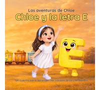 Chloe y la letra E: El tren de las estaciones: cuento infantil para aprender la vocal E antes de dormir