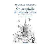 Chlorophylle & Bêtes De Villes - Tome 2, Petit Traité D'histoires Naturelles Au Coeur Des Cités Du Monde