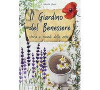 Chmet, G: Giardino Del Benessere. Storia E Rimedi Delle Erbe