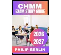 CHMM EXAM STUDY GUIDE 2026-2027: Certified Hazardous Materials Manager Test Prep with Practice Questions, Detailed Explanations, Real-World Scenarios, and Proven Strategies for First-Time Success