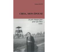 Choa, mon épouse Je prie chaque jour pour que Dieu existe - Gabriel Roth - L'harmattan - broché - Récit