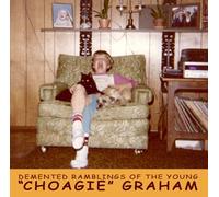 Choagie Graham - The Demented Ramblings Of Young Choagie Graham