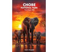 CHOBE NATIONAL PARK TRAVEL GUIDE 2026: Exploring Wildlife, Nature, and Local Culture in the Heart of Botswana