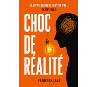 Choc de réalité: Le livre qui ne vous motive pas… mais qui vous réveille