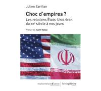 Choc D'Empires Les relations etats-unis/iran du xixe siecle a nos jours - Julien Zarifian - Hemispheres - broché - Etude