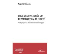 Choc des diversités ou recomposition de l'unité Plaidoyer pour un alternativisme épistémologique - Auguste Nsonsissa - L'harmattan - broché - Essai