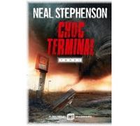 Choc terminal - tome 1 Neal Stephenson (Auteur), Benoît Domis (Traduction)