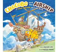 Kazuhiko Aoki – Chocobo and the Airship : A Final Fantasy Picture Book
