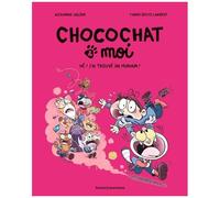 Chocochat & Moi - Tome 1 - Hé ! J'ai Trouvé Un Humain !