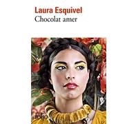 Chocolat amer: Roman-feuilleton où l'on trouvera des recettes, des histoires d'amour et des remèdes de bonne femme