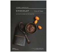 Chocolat Carnet De Voyages - Un Tour Du Monde En 70 Recettes