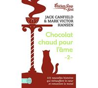 Chocolat chaud pour l'âme: 101 nouvelles histoires qui réchauffent le coeur et remontent le moral (2)