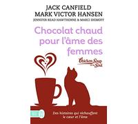 Chocolat chaud pour l'âme des femmes: Des histoires qui réchauffent le coeur et l'âme
