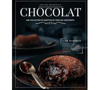 Chocolat du Monde : Des Recettes de Gâteaux au Chocolat avec Plus de 60 Délices Variés et Très Simples à Réaliser de Tous les Continents