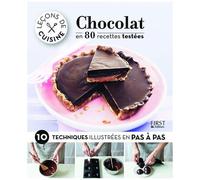 Chocolat En 80 Recettes Testées - 10 Techniques Illustrées En Pas À Pas