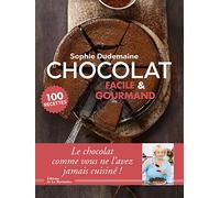 Chocolat facile et gourmand: 100 recettes