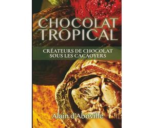 Chocolat Tropical: Créateurs de chocolat sous les cacaoyers