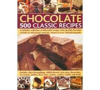 Chocolate: 500 Classic Recipes: A definitive collection of delectable recipes, from devilish chocolate roulade to Mississippi mud pie, shown in over 500 photographs - [Version Originale] Felicity Fors