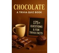 CHOCOLATE - An Interactive Trivia Quiz Book: 175+ Questions & Fun Facts About Chocolate