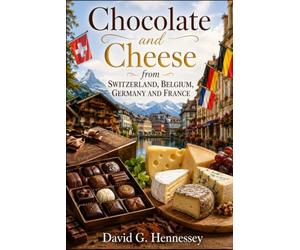 Chocolate and Cheese -from Switzerland, Belgium, Germany and France