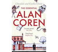 Chocolate and Cuckoo Clocks: The Essential Alan Coren
