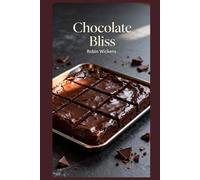 Chocolate Bliss (illustrated): The Ultimate Brownie Recipe Collection,