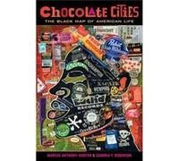 Chocolate Cities Marcus Anthony Hunter, Zandria Robinson (Auteur)