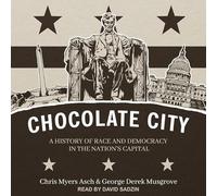 Chocolate City: A History of Race and Democracy in the Nation's Capital