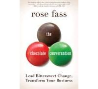 Chocolate Conversation: Lead Bittersweet Change, Transform Your Business